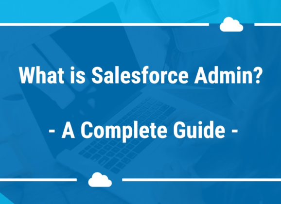 Was ist ein Salesforce-Admin? Ein kompletter Leitfaden
